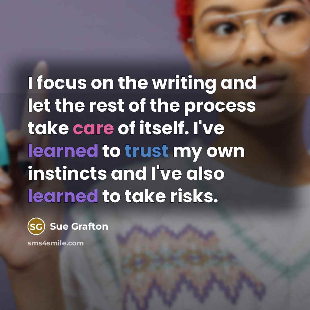 “I focus on the writing and let the rest of…” quote by Sue Grafton