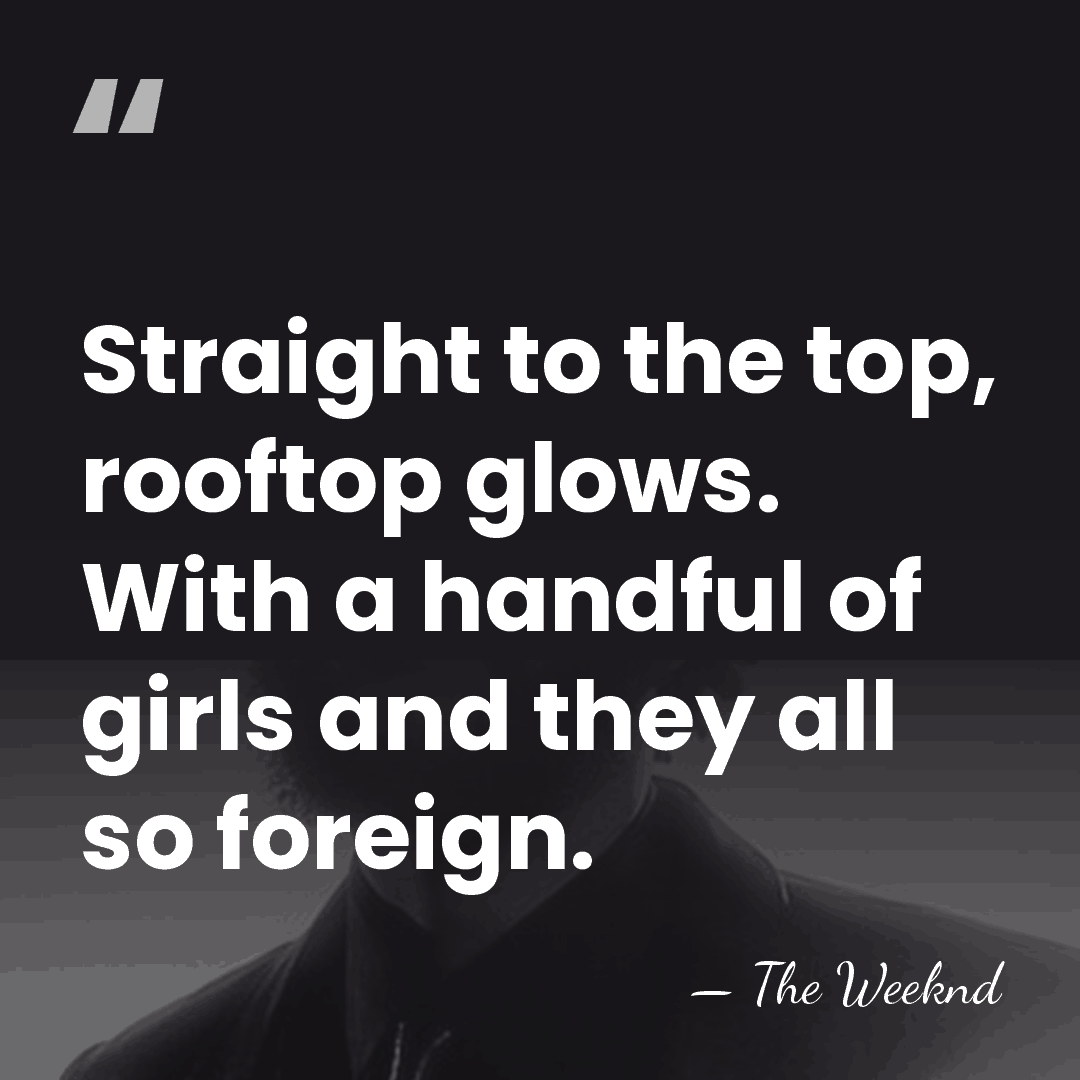 Straight to the top, rooftop glows. With a handful of girls and&hellip; - The Weeknd
