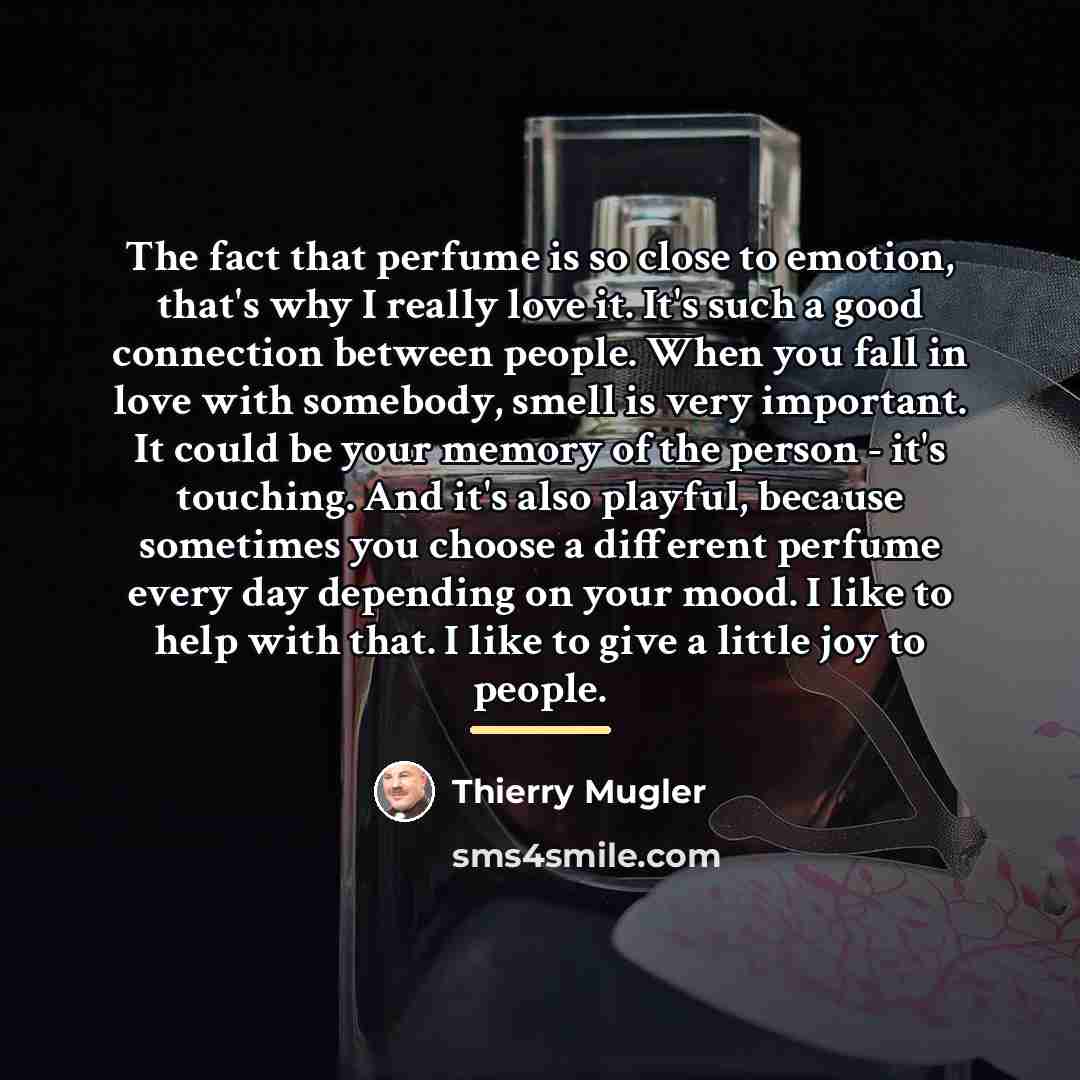 “The fact that perfume is so close to emotion, that's…” quote by Thierry Mugler