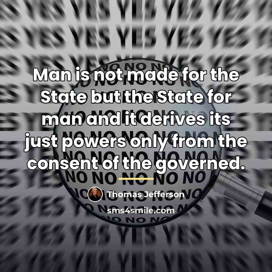 “Man is not made for the State but the State…” quote by Thomas Jefferson