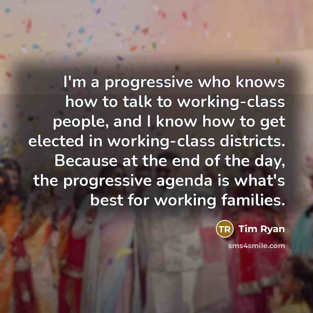 “I'm a progressive who knows how to talk to working-class…” quote by Tim Ryan