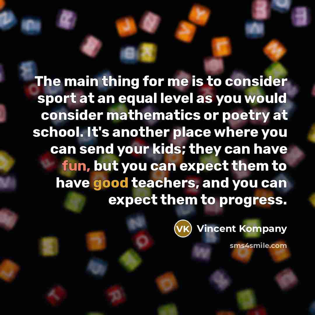 “The main thing for me is to consider sport at…” quote by Vincent Kompany
