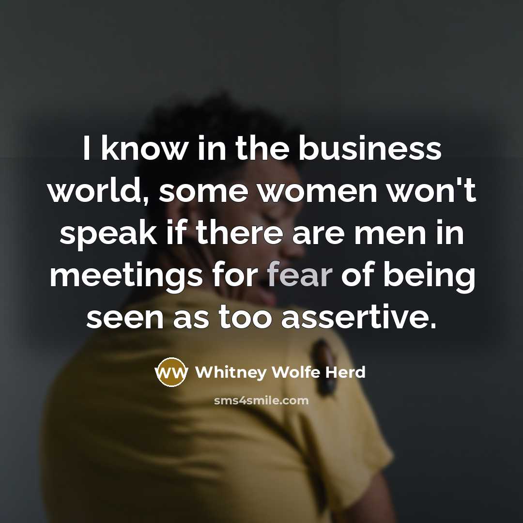 “I know in the business world, some women won't speak…” quote by Whitney Wolfe Herd