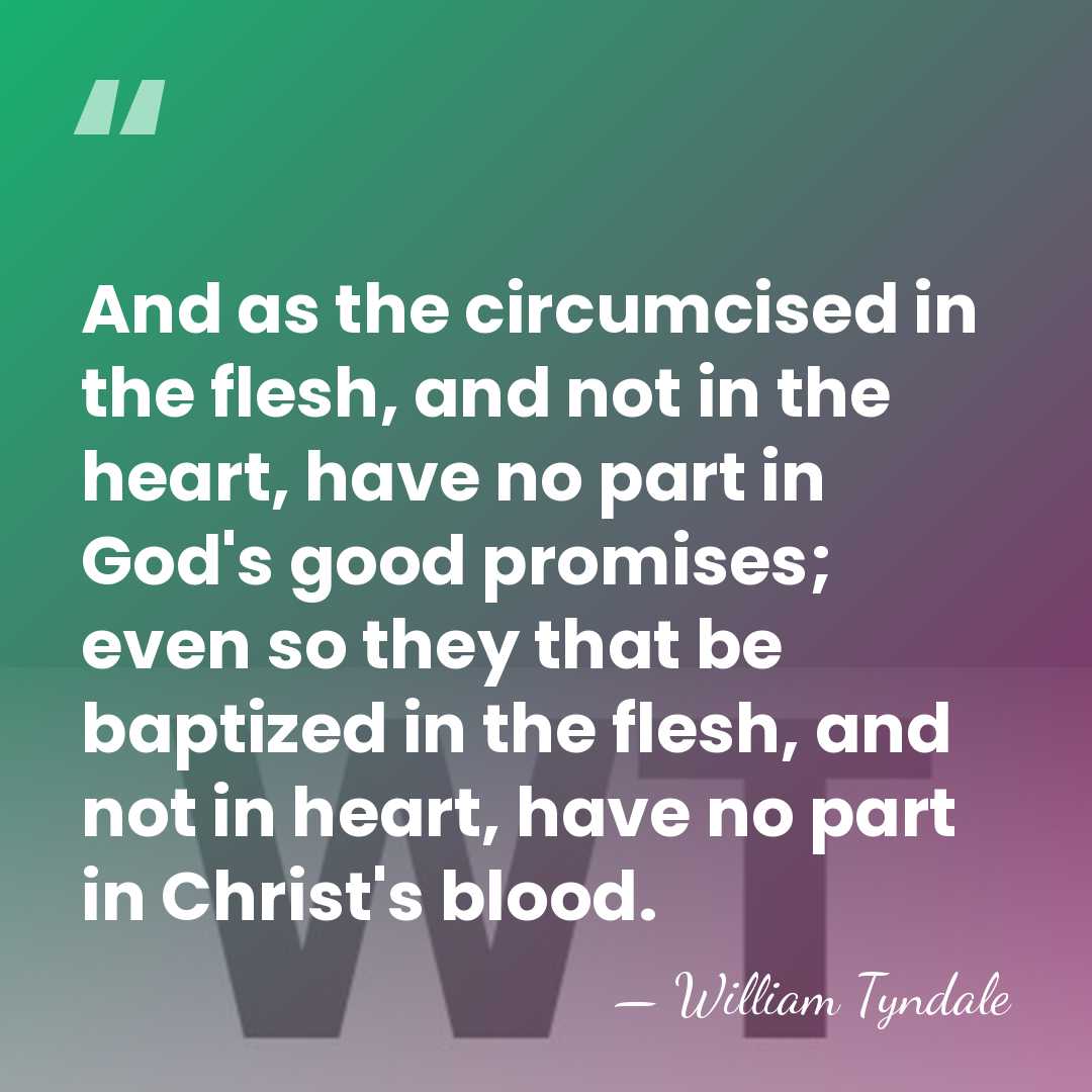 And as the circumcised in the flesh, and not in the heart,&hellip; - William Tyndale