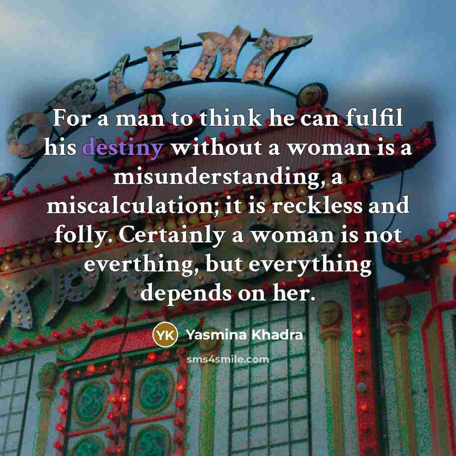 “For a man to think he can fulfil his destiny…” quote by Yasmina Khadra