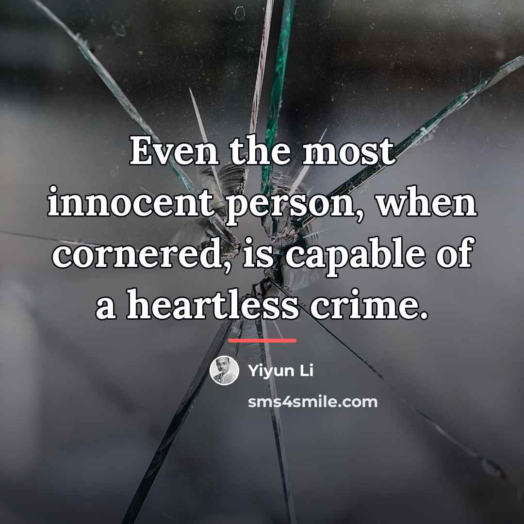 “Even the most innocent person, when cornered, is capable of…” quote by Yiyun Li