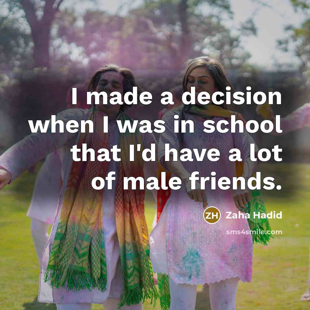 “I made a decision when I was in school that…” quote by Zaha Hadid