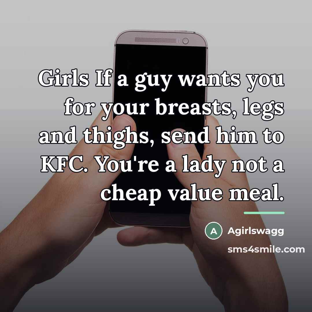 “Girls If a guy wants you for your breasts, legs…” quote by Agirlswagg