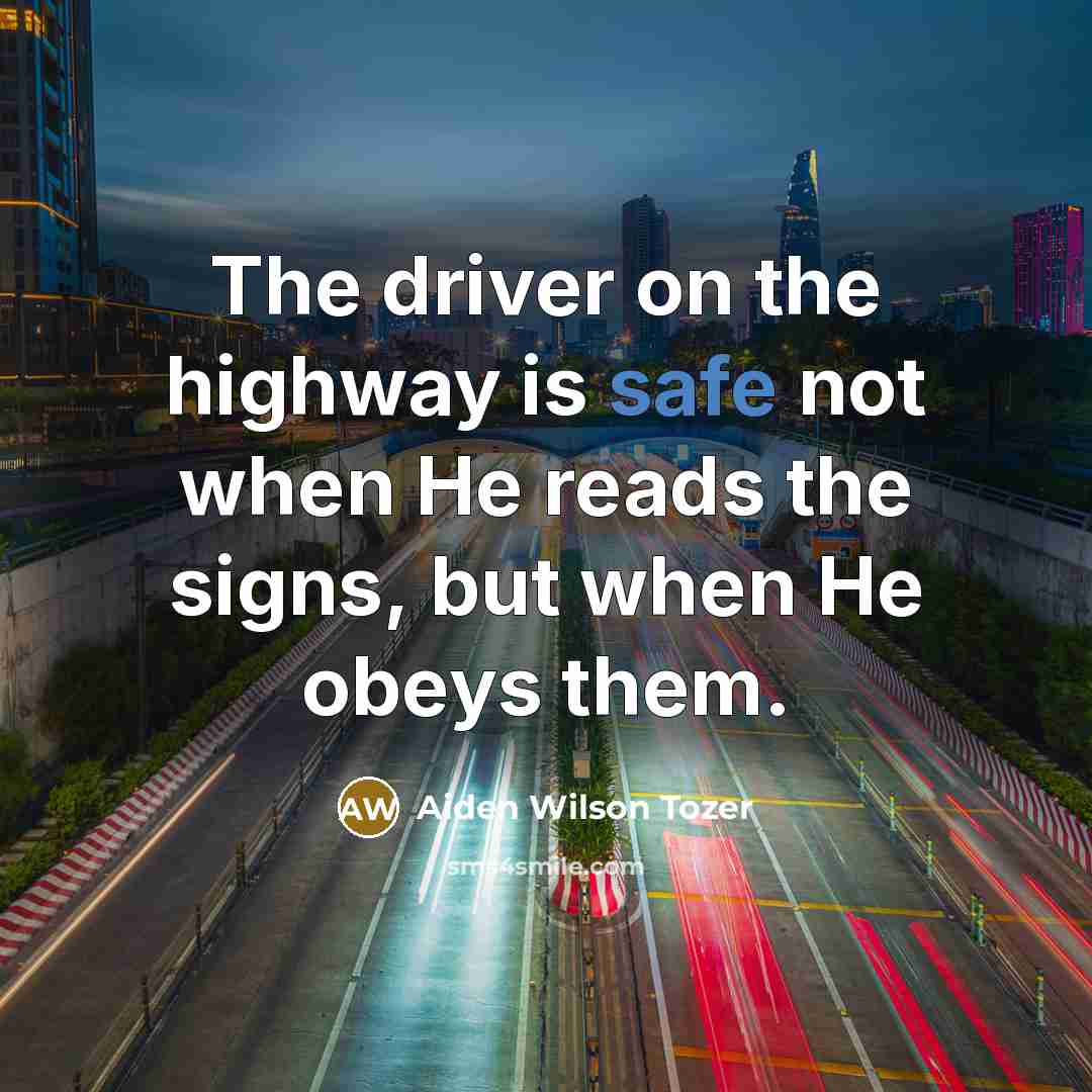 “The driver on the highway is safe not when He…” quote by Aiden Wilson Tozer
