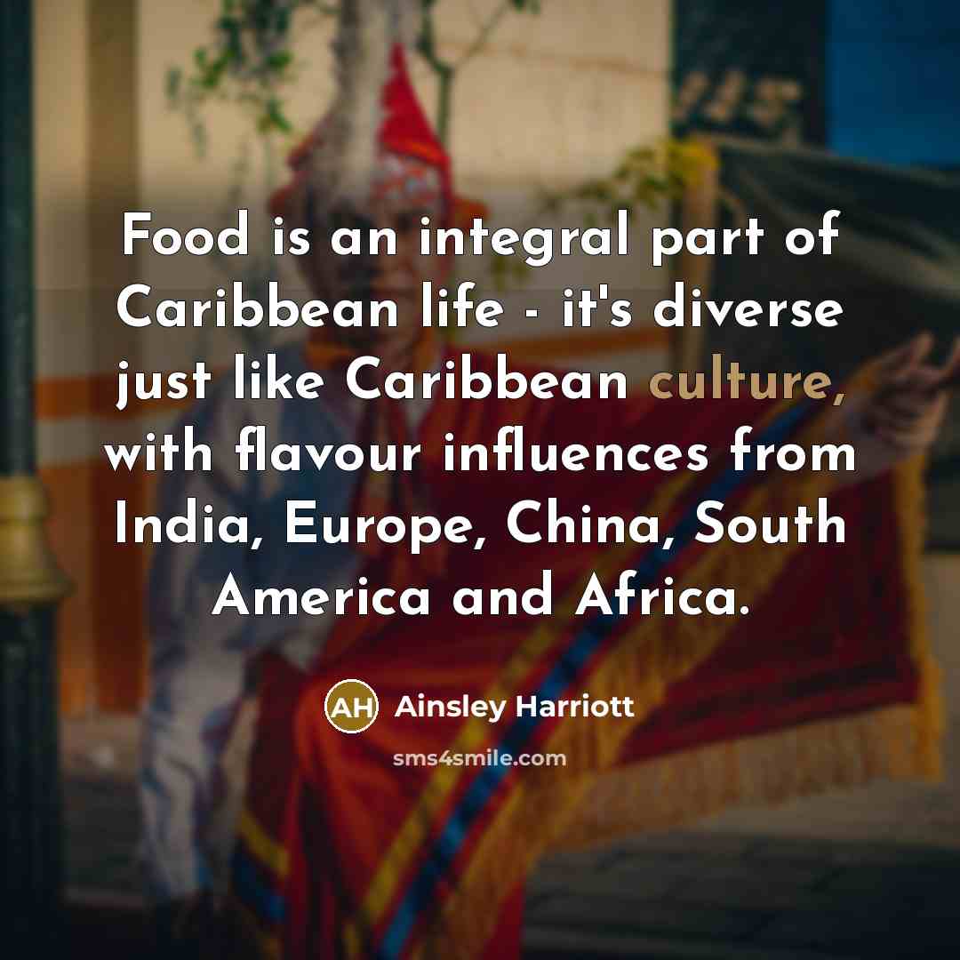 “Food is an integral part of Caribbean life - it's…” quote by Ainsley Harriott