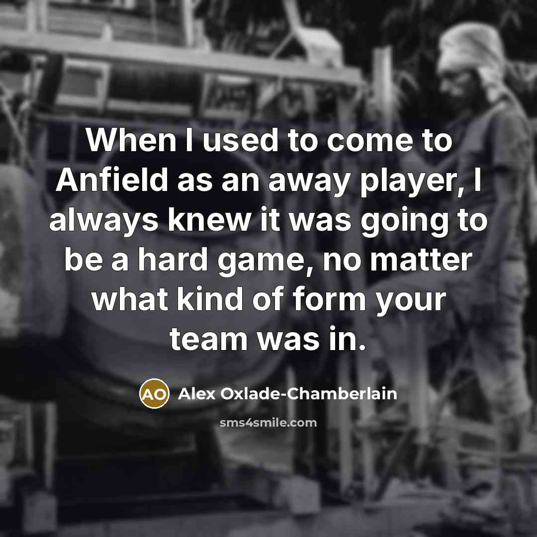 “When I used to come to Anfield as an away…” quote by Alex Oxlade-Chamberlain