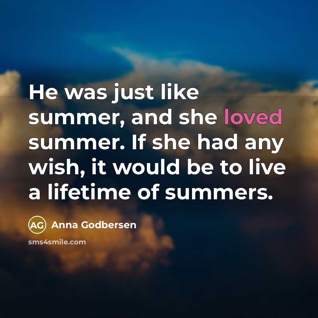 “He was just like summer, and she loved summer. If…” quote by Anna Godbersen