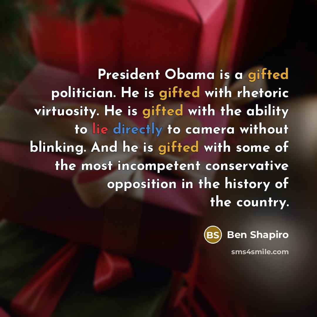 “President Obama is a gifted politician. He is gifted with…” quote by Ben Shapiro