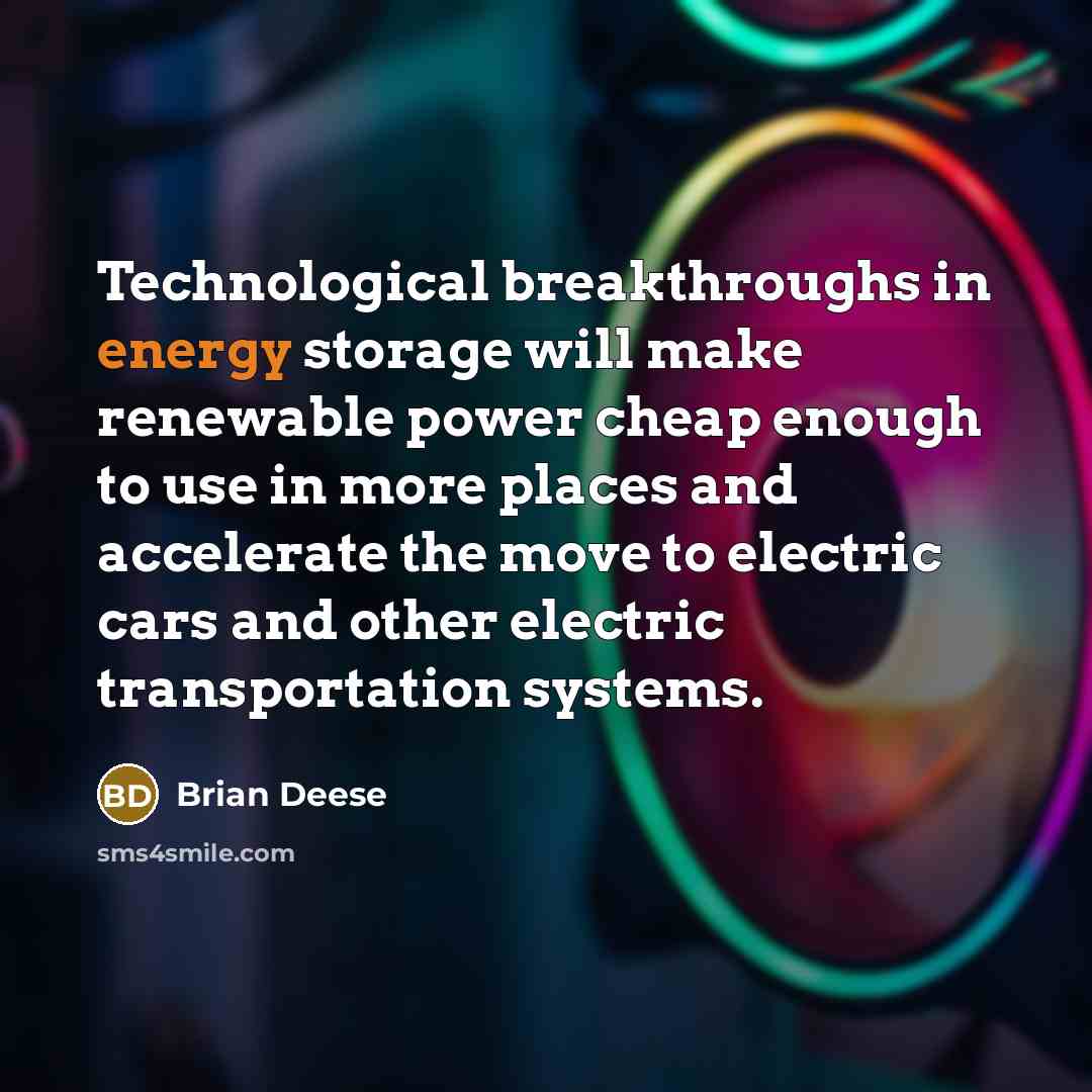 “Technological breakthroughs in energy storage will make renewable power cheap…” quote by Brian Deese