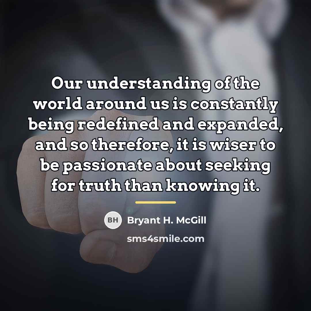 “Our understanding of the world around us is constantly being…” quote by Bryant H. McGill
