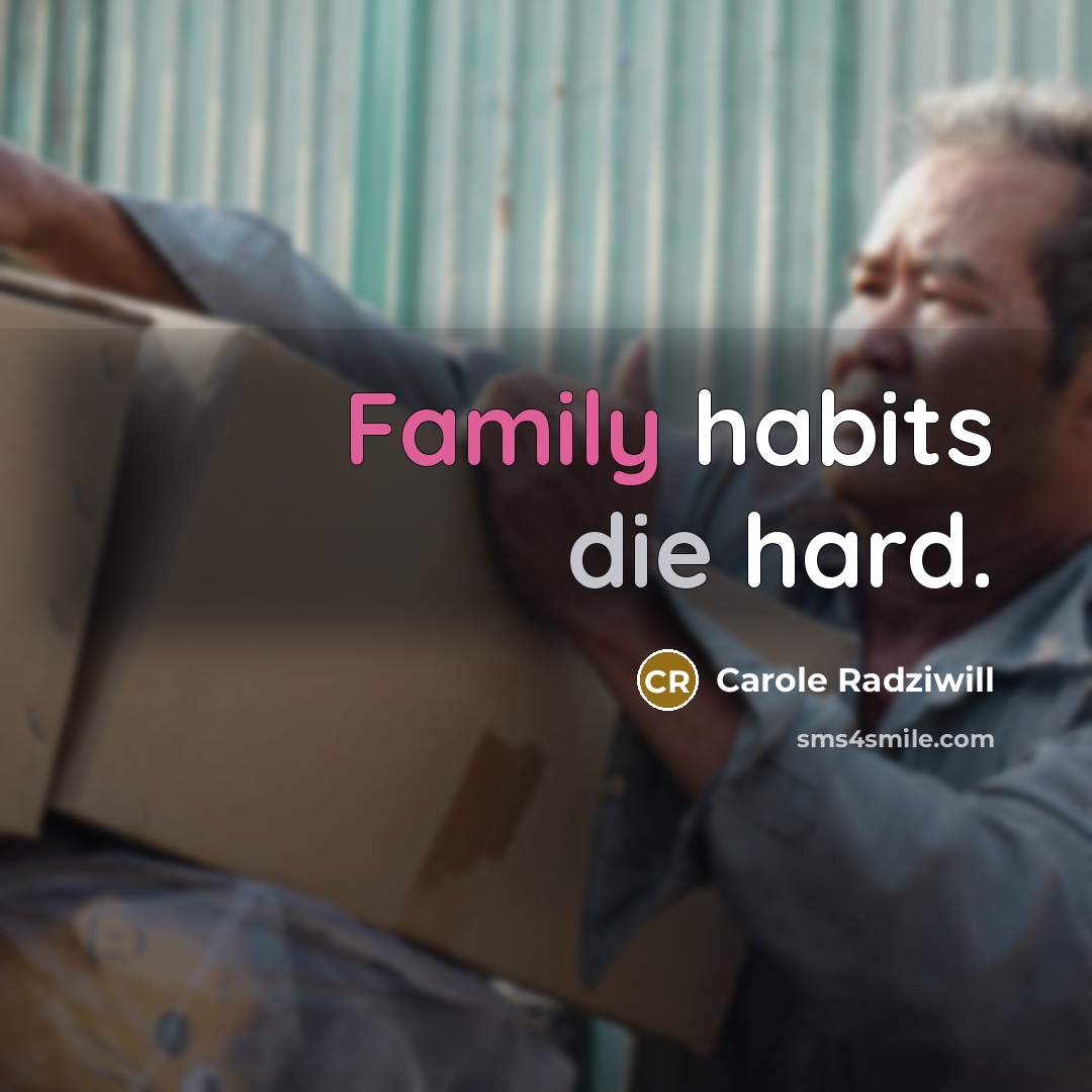 “Family habits die hard.…” quote by Carole Radziwill