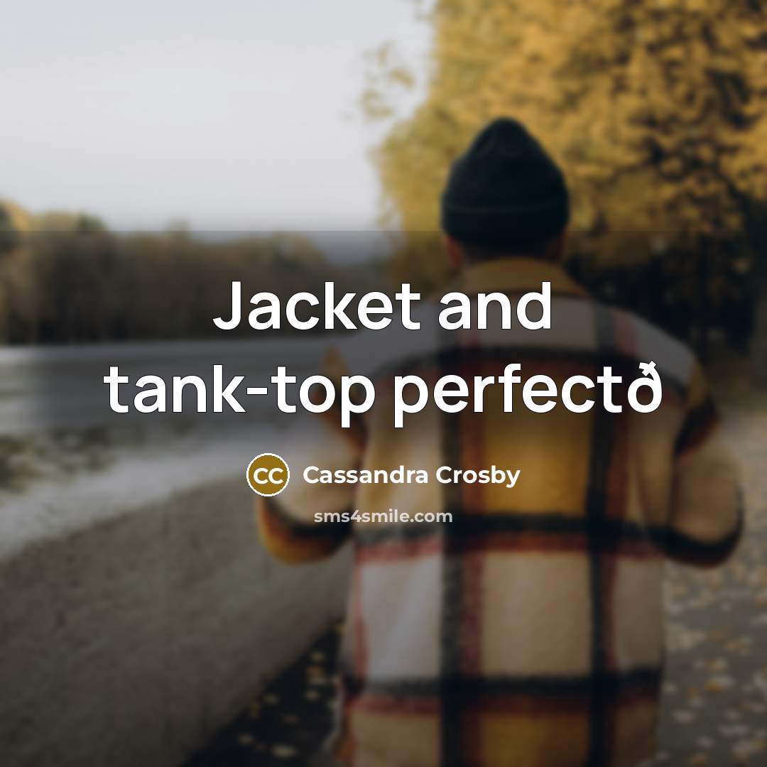 “Jacket and tank-top perfectð…” quote by Cassandra Crosby