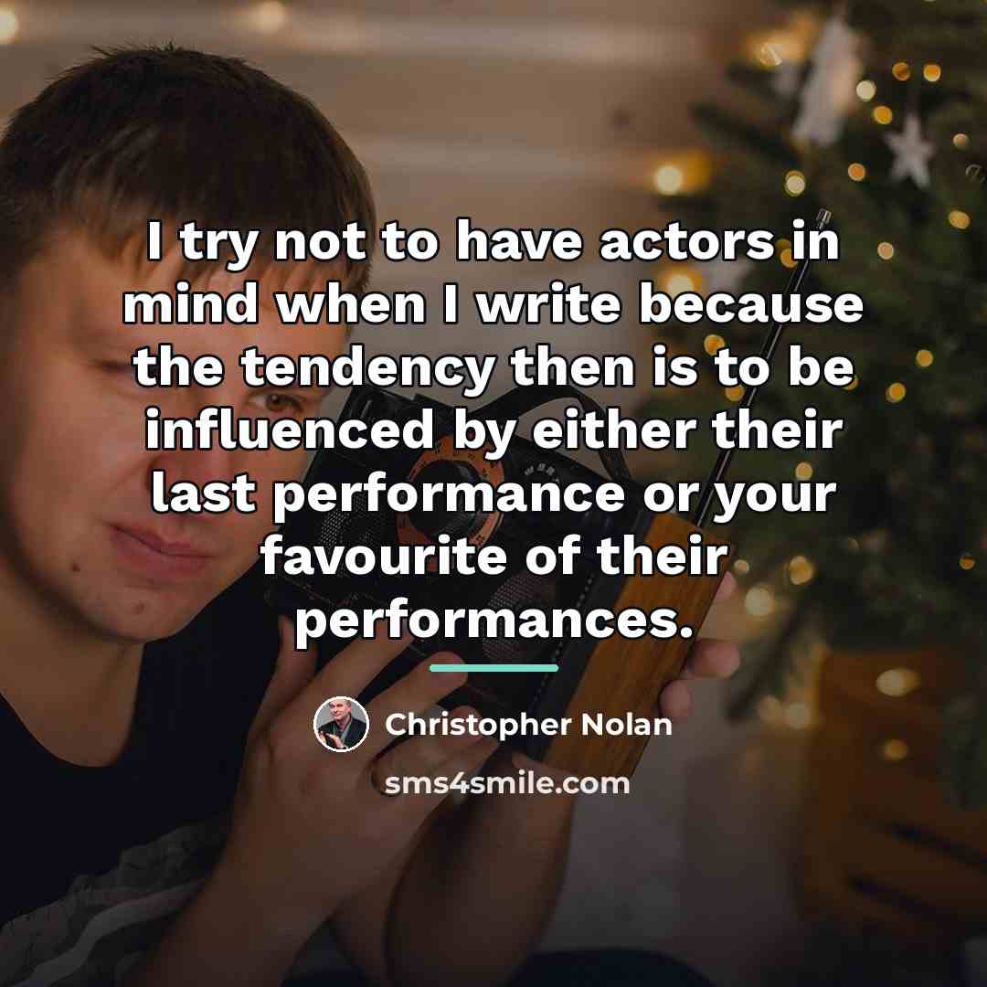 “I try not to have actors in mind when I…” quote by Christopher Nolan