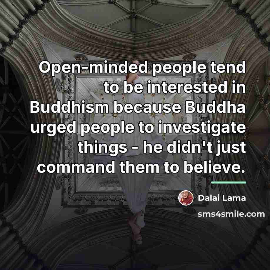 “Open-minded people tend to be interested in Buddhism because Buddha…” quote by Dalai Lama