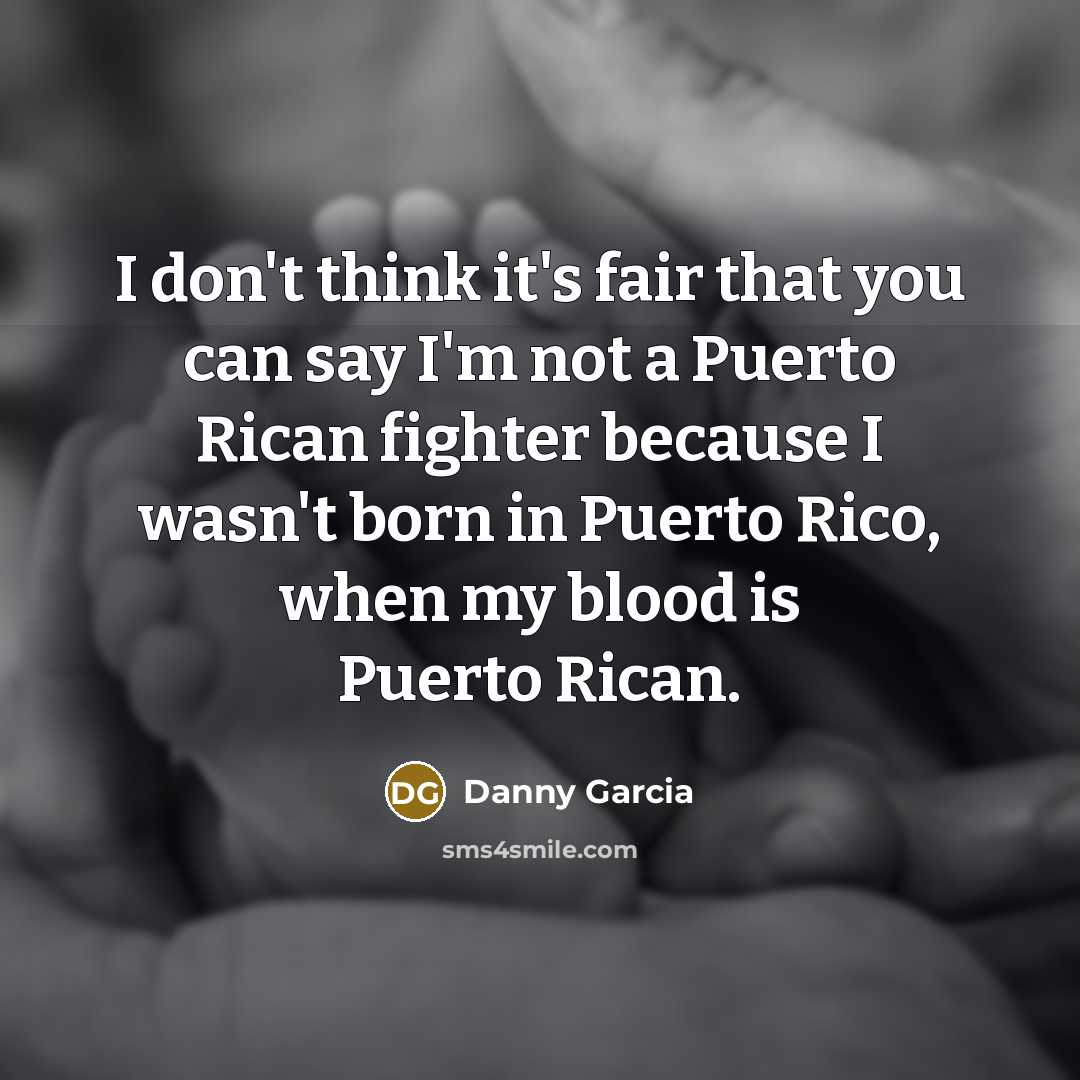 “I don't think it's fair that you can say I'm…” quote by Danny Garcia