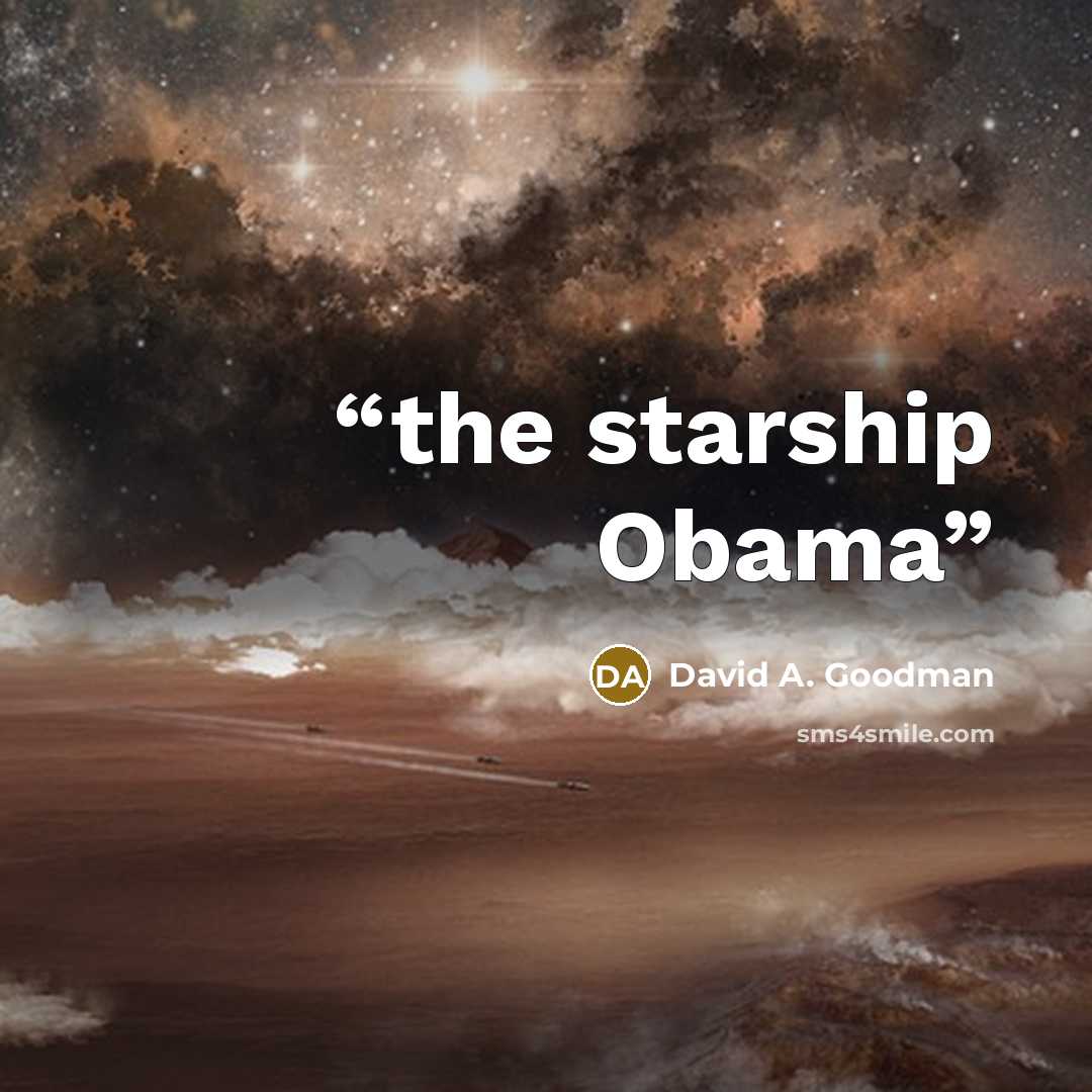 “the starship Obama” quote by David A. Goodman