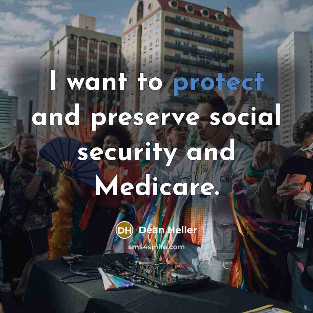 “I want to protect and preserve social security and Medicare.…” quote by Dean Heller