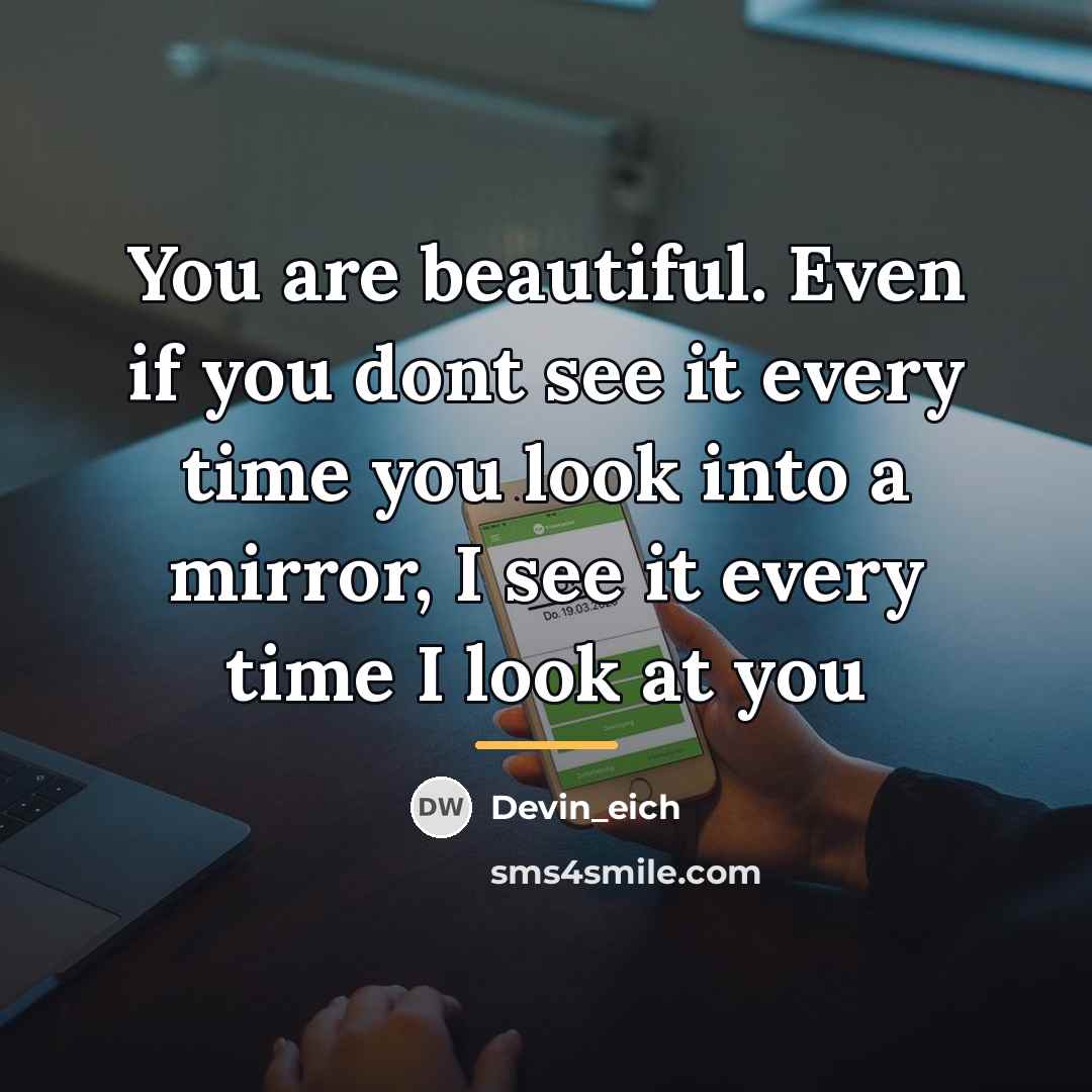 “You are beautiful. Even if you dont see it every…” quote by Devin_eich