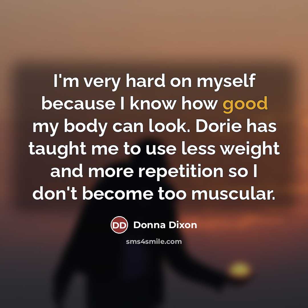“I'm very hard on myself because I know how good…” quote by Donna Dixon