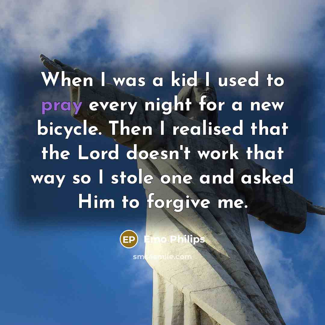 “When I was a kid I used to pray every…” quote by Emo Philips
