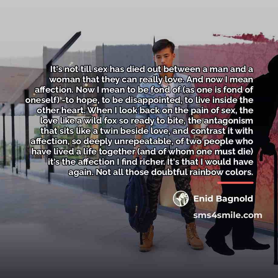 “It's not till sex has died out between a man…” quote by Enid Bagnold