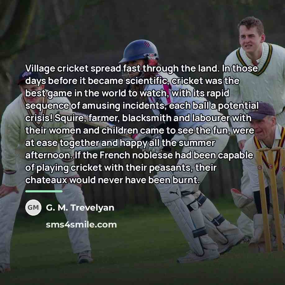 “Village cricket spread fast through the land. In those days…” quote by G. M. Trevelyan