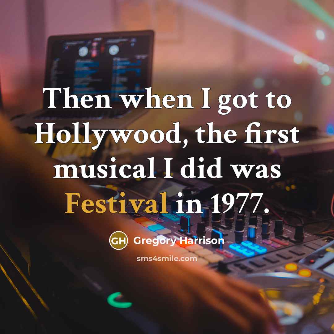 “Then when I got to Hollywood, the first musical I…” quote by Gregory Harrison
