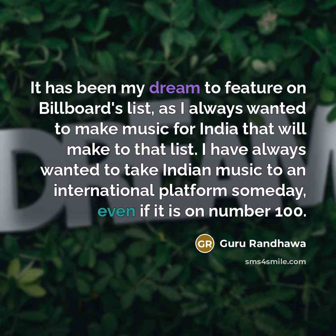 “It has been my dream to feature on Billboard's list,…” quote by Guru Randhawa