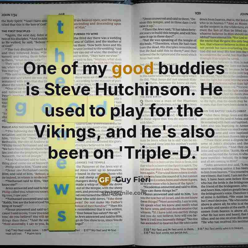 “One of my good buddies is Steve Hutchinson. He used…” quote by Guy Fieri