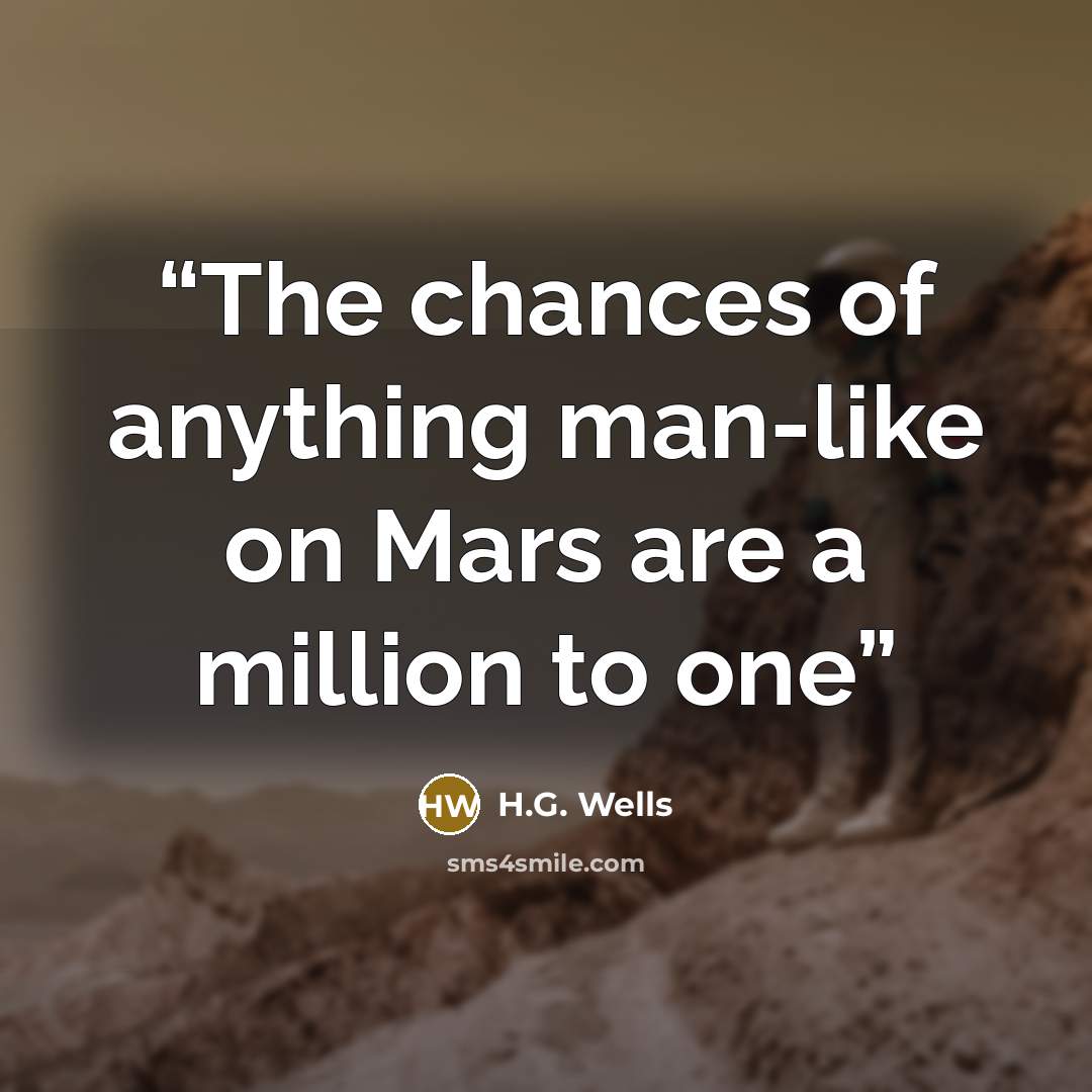 “The chances of anything man-like on Mars are a million to one” quote by h.g. wells