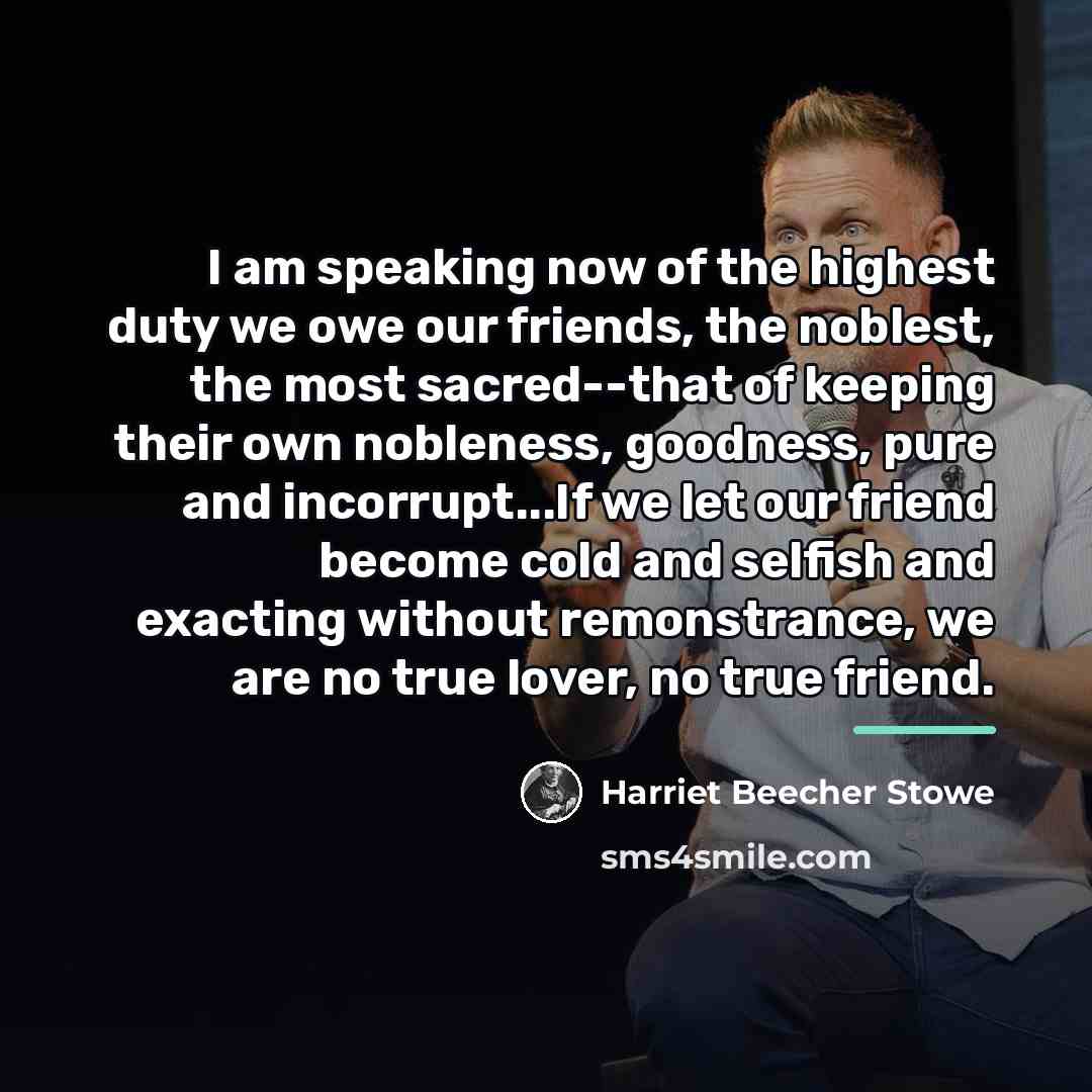“I am speaking now of the highest duty we owe…” quote by Harriet Beecher Stowe