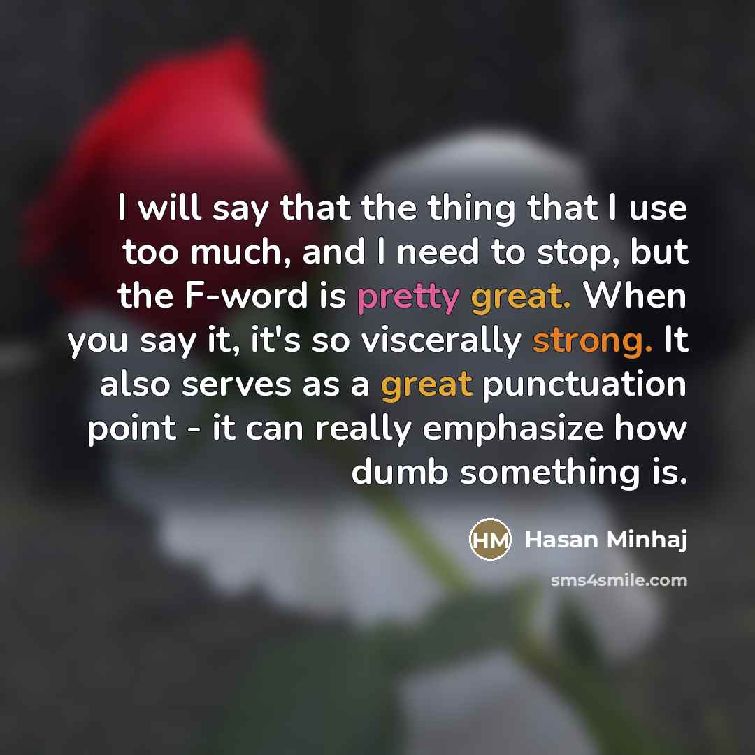 “I will say that the thing that I use too…” quote by Hasan Minhaj