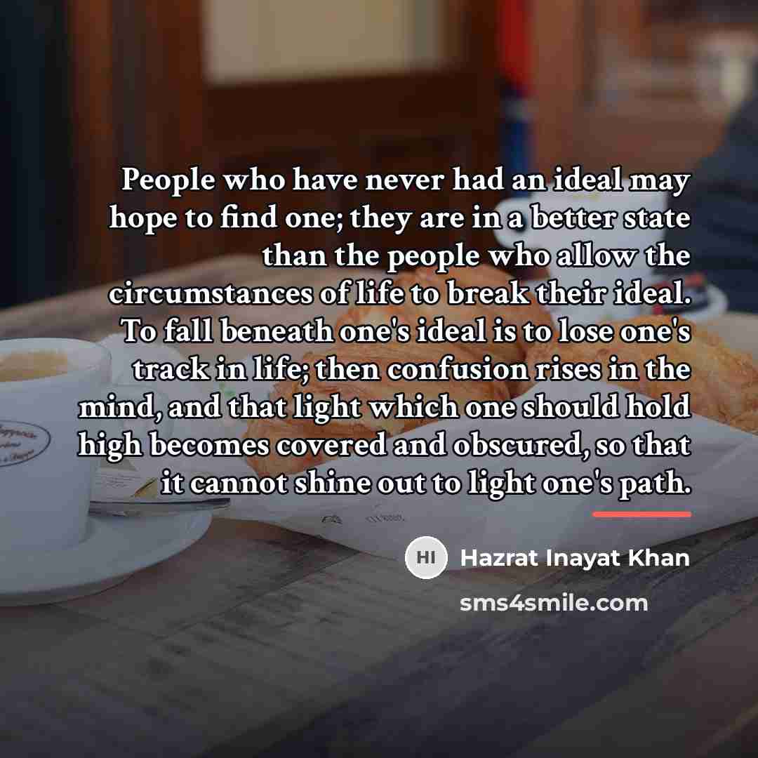 “People who have never had an ideal may hope to…” quote by Hazrat Inayat Khan