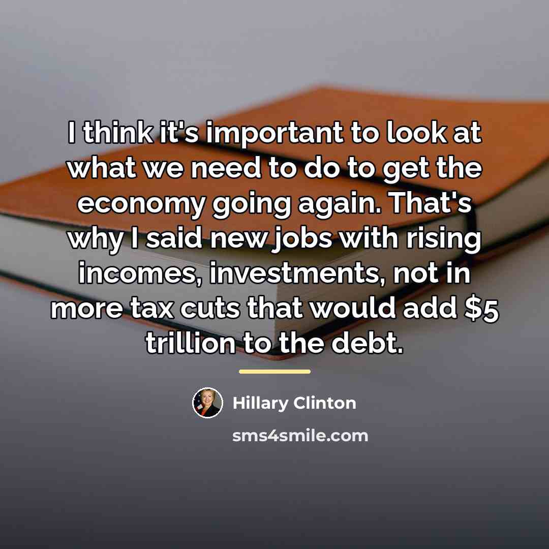 “I think it's important to look at what we need…” quote by Hillary Clinton