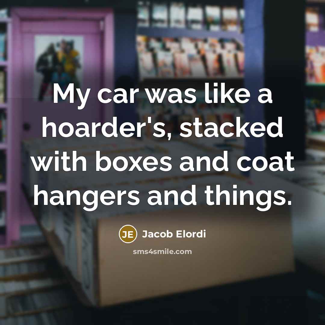 “My car was like a hoarder's, stacked with boxes and…” quote by Jacob Elordi
