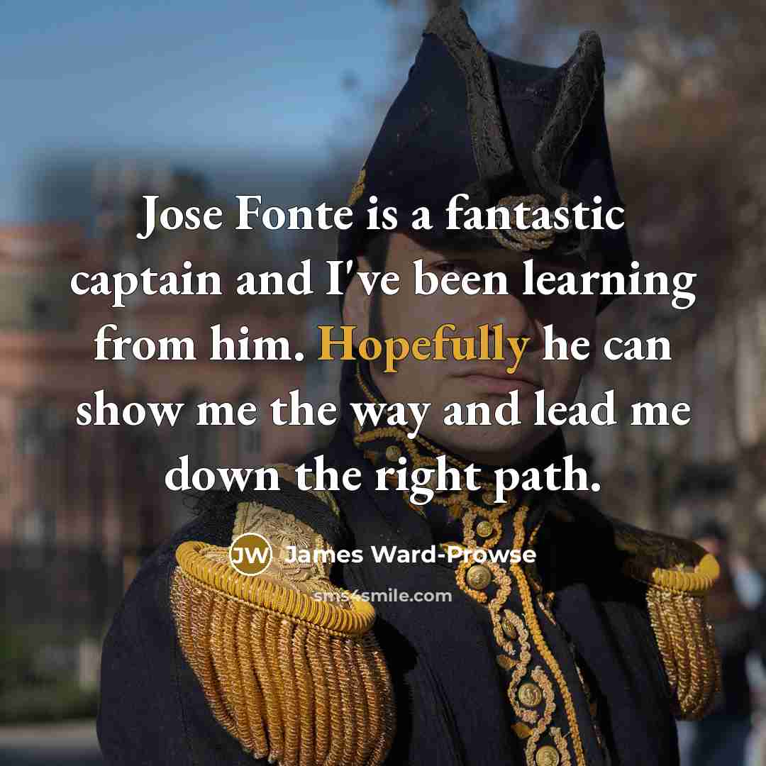 “Jose Fonte is a fantastic captain and I've been learning…” quote by James Ward-Prowse