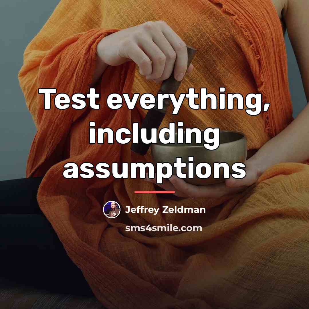 “Test everything, including assumptions…” quote by Jeffrey Zeldman