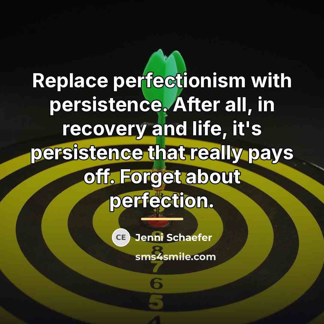 “Replace perfectionism with persistence. After all, in recovery and life,…” quote by Jenni Schaefer