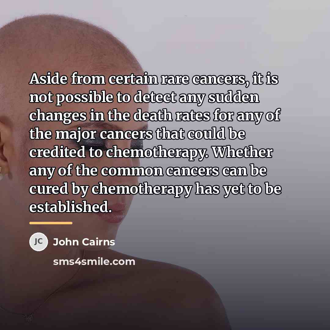 “Aside from certain rare cancers, it is not possible to…” quote by John Cairns