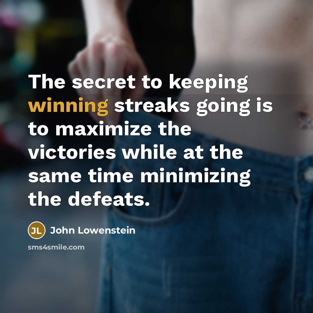 “The secret to keeping winning streaks going is to maximize…” quote by John Lowenstein