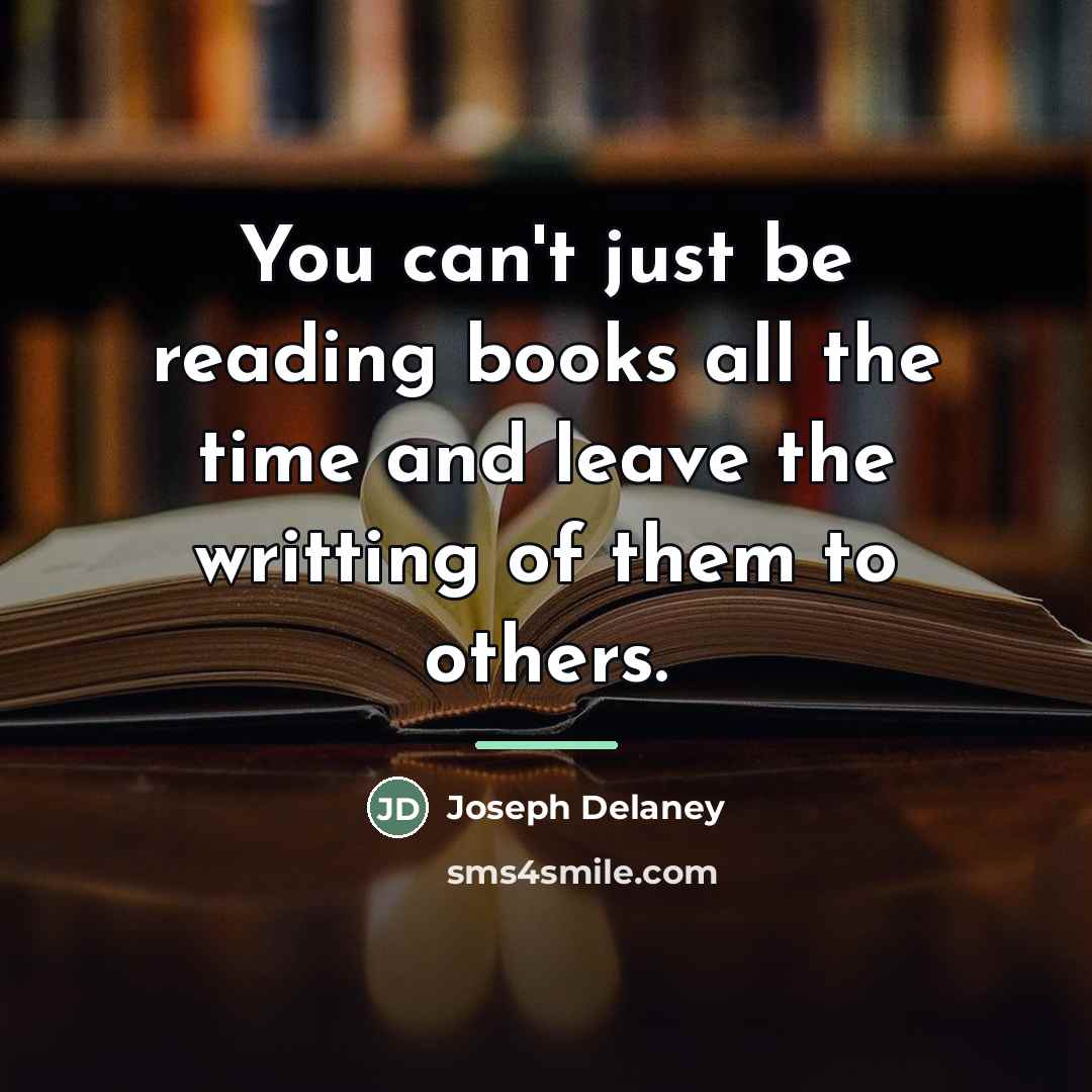 “You can't just be reading books all the time and…” quote by Joseph Delaney
