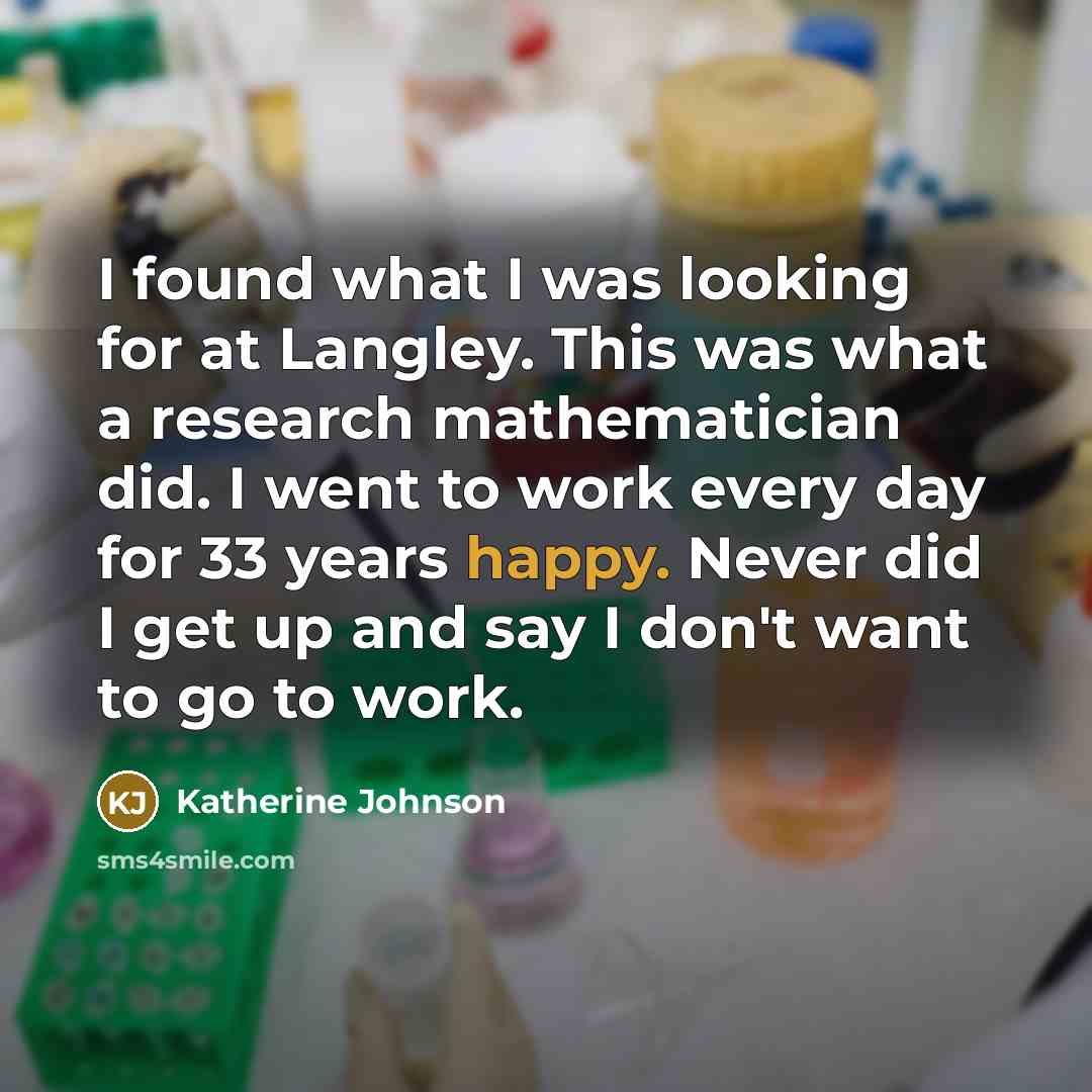 “I found what I was looking for at Langley. This…” quote by Katherine Johnson