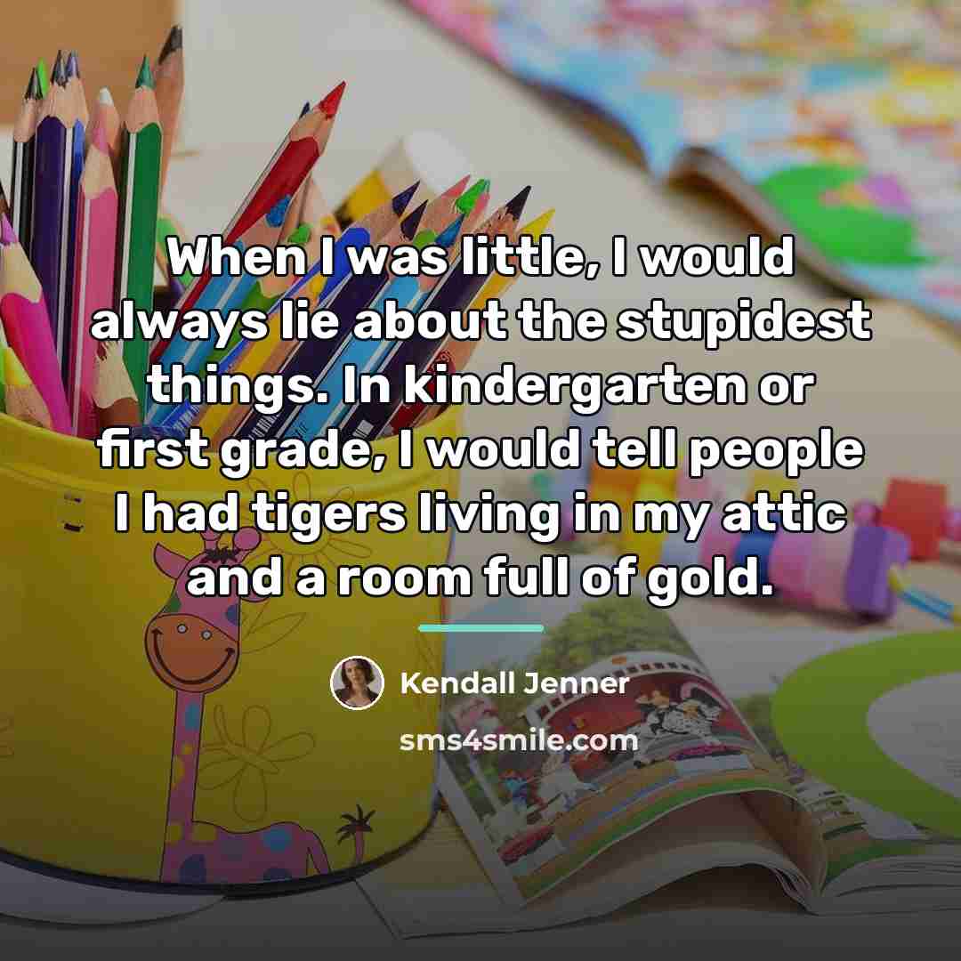 “When I was little, I would always lie about the…” quote by Kendall Jenner