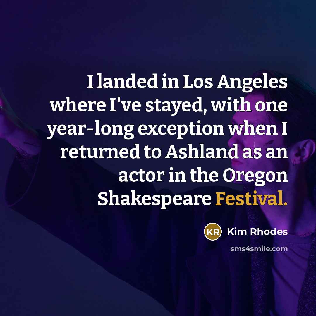 “I landed in Los Angeles where I've stayed, with one…” quote by Kim Rhodes