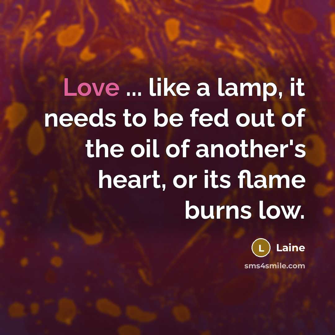 “Love ... like a lamp, it needs to be fed…” quote by Laine